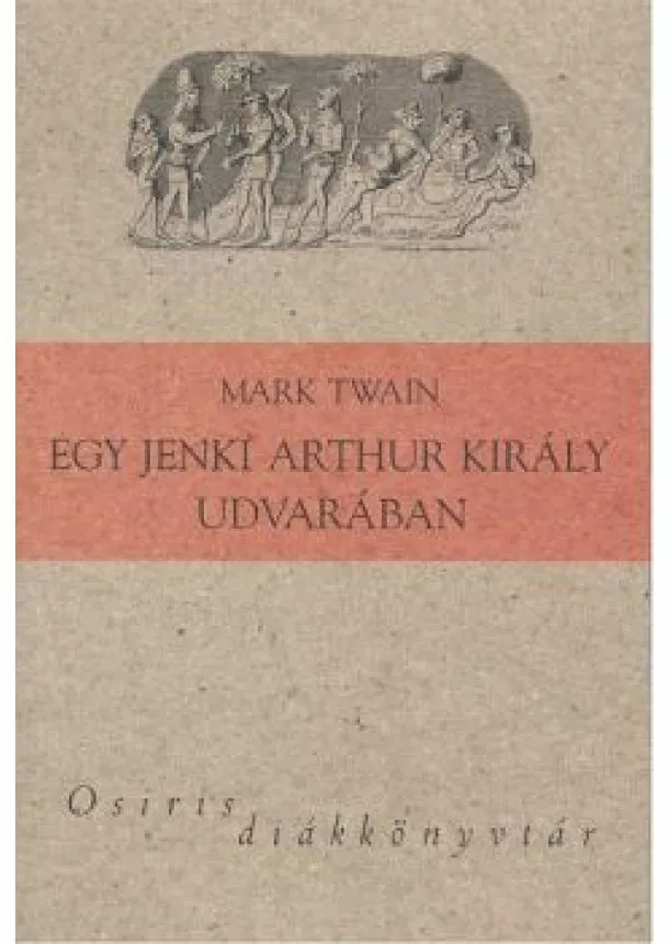 Mark Twain - Egy jenki Arthur király udvarában