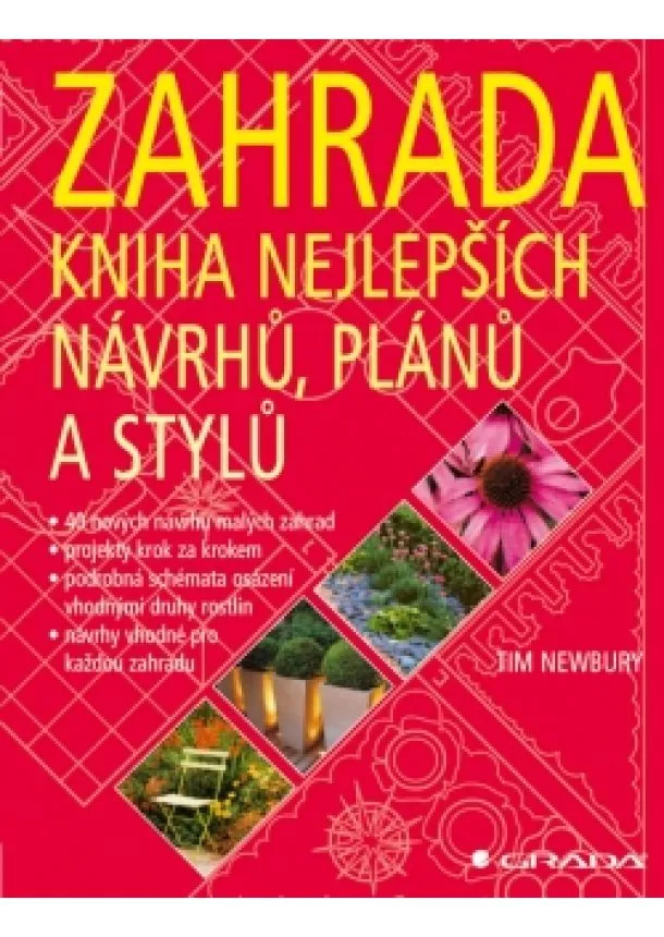 Newbury Tim - Zahrada - kniha nejlepších návrhů, plánů a stylů