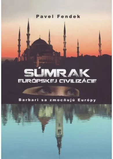 Súmrak európskej civilizácie - Barbari sa zmocňujú Európy