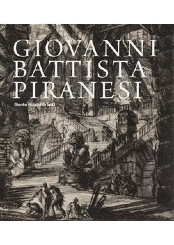 Blanka Kubíková - Giovanni Battista Piranesi