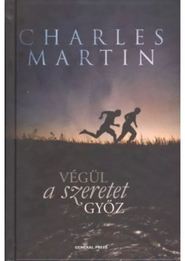 CHARLES MARTIN - VÉGÜL A SZERETET GYŐZ