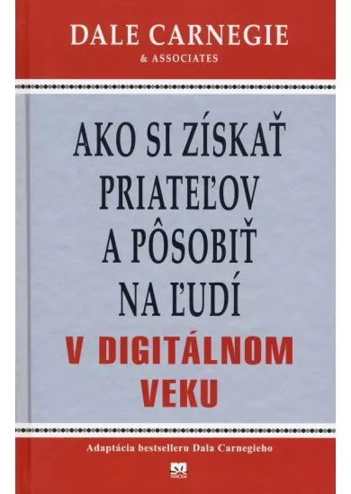 Ako si získať priateľov a pôsobiť na ľudí v digitálnom veku