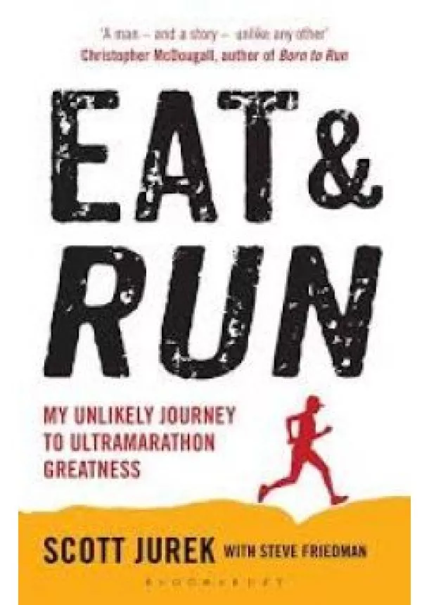 Scott Jurek - Eat and Run - My Unlikely Journey