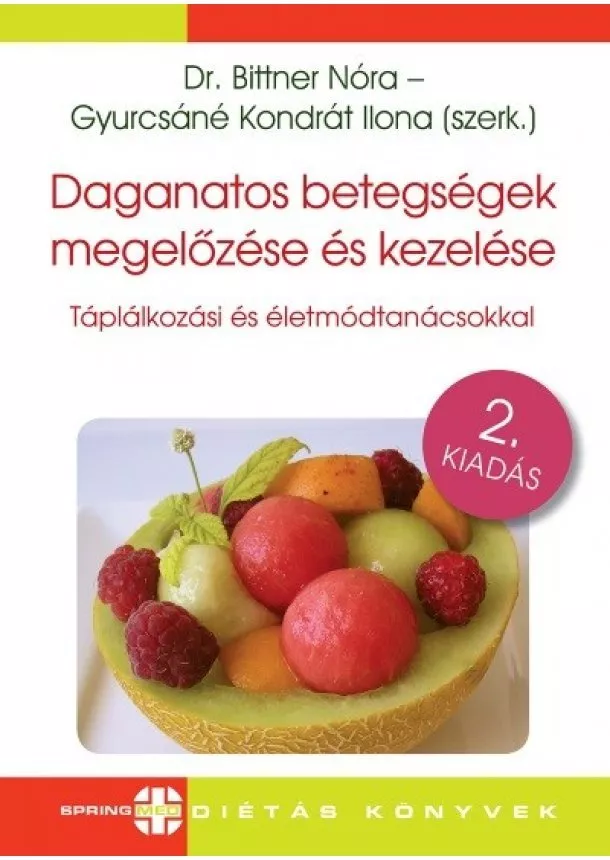 Dr. Bittner Nóra - Daganatos betegségek megelőzése és kezelése - Táplálkozási és életmódtanácsokkal (2. kiadás)