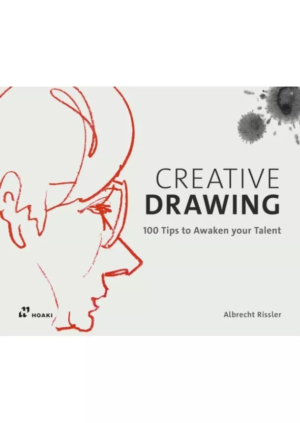 Albrecht Rissler - Creative Drawing: 100 Tips to Expand Your Talent