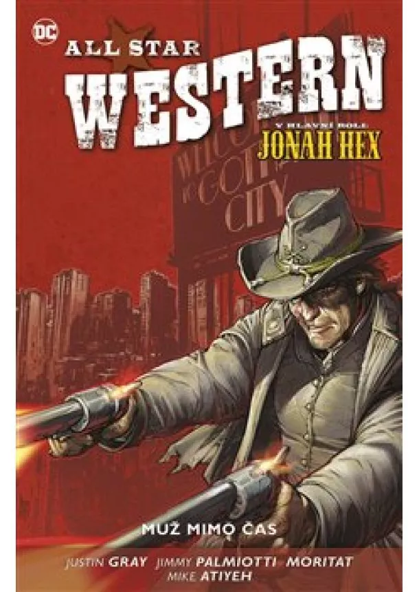 Justin Gray, Jimmy Palmiotti - All Star Western 5 - Muž mimo čas