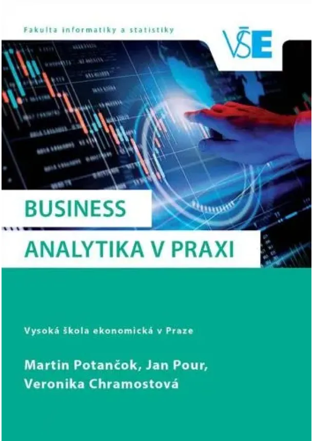 Martin Potančok, Jan Pour, Veronika Chramostová - Business analytika v praxi