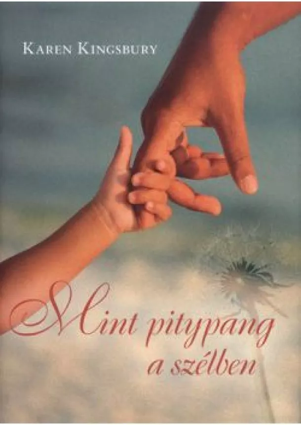 Karen Kingsbury - Mint pitypang a szélben