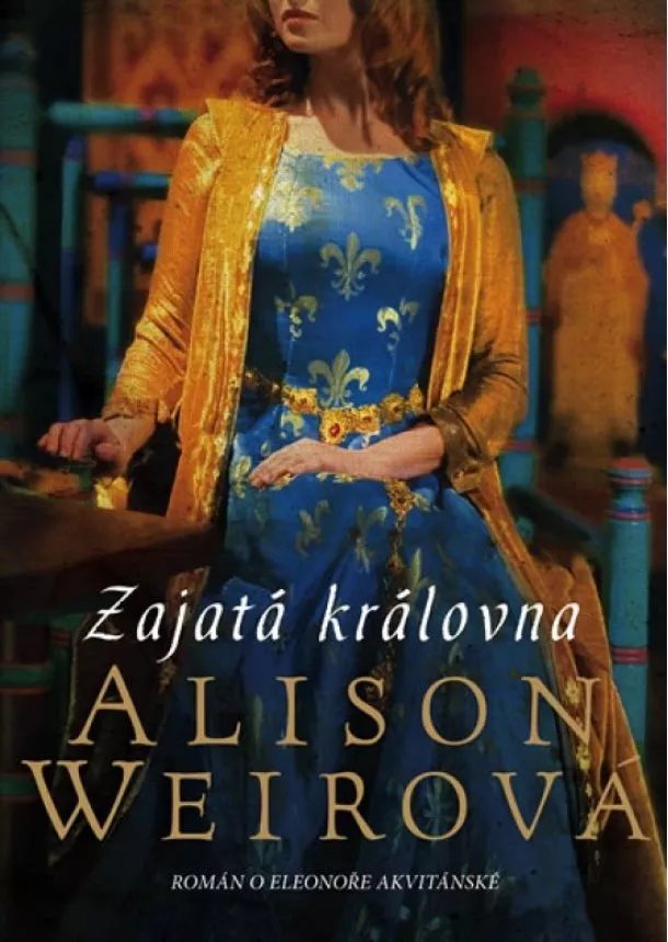 Alison Weirová - Zajatá královna