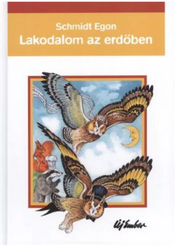 SCHMIDT EGON - LAKODALOM AZ ERDŐBEN