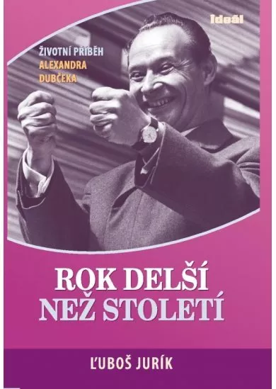 Rok delší než století - Životní příběh Alexandra Dubčeka