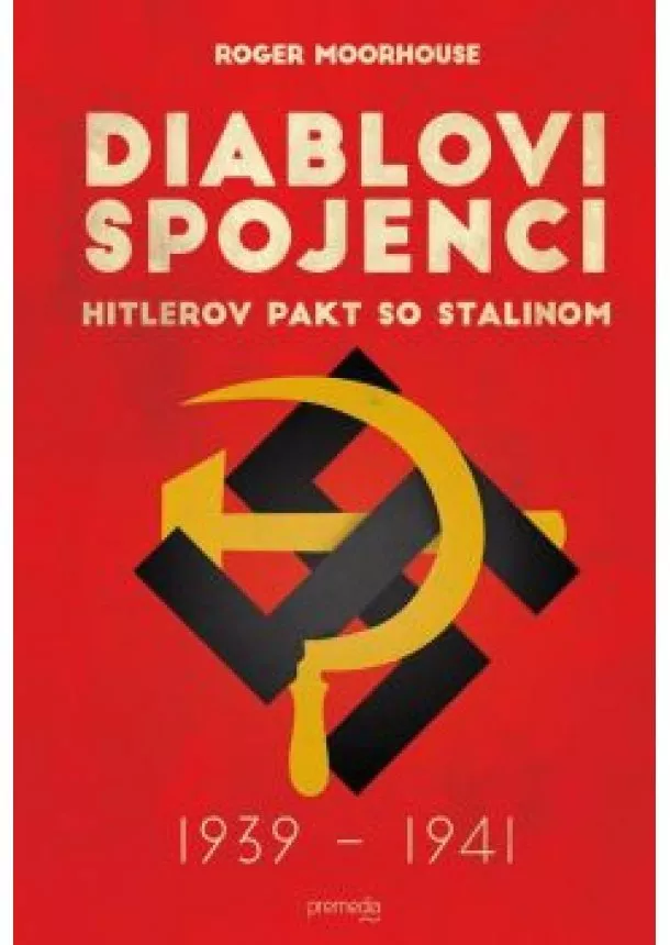 Roger Moorhouse - Diablovi spojenci -  Hitlerov pakt so Stalinom 1939 – 1941