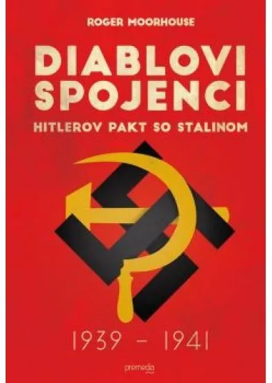 Diablovi spojenci -  Hitlerov pakt so Stalinom 1939 – 1941