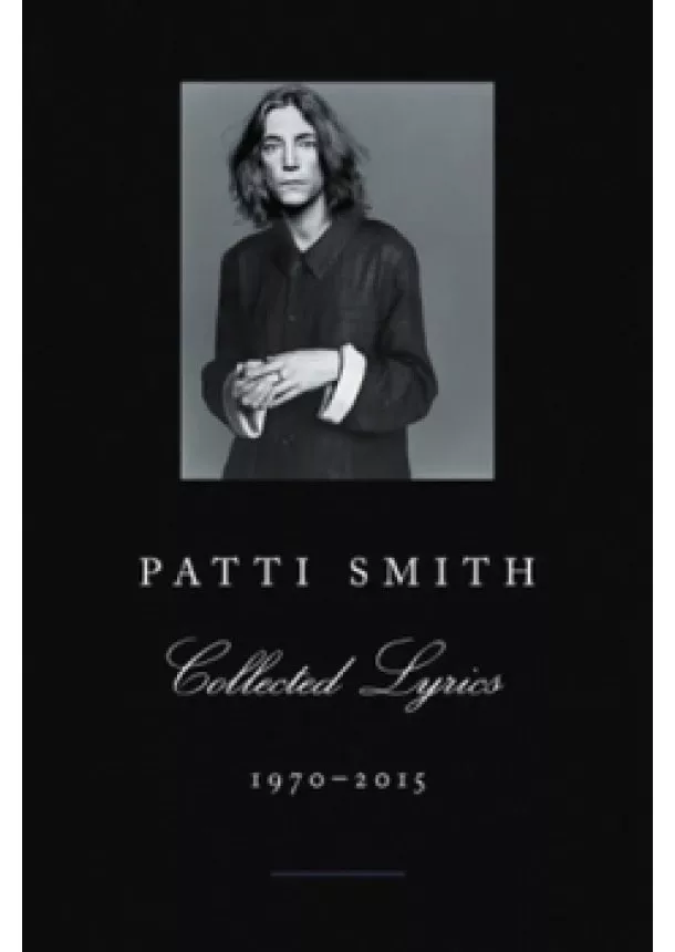 Patti Smith - Patti Smith Collected Lyrics, 1970-2015