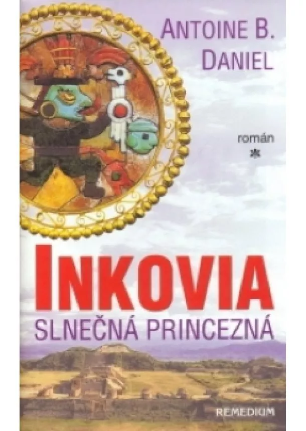 Antoine B. Daniel - Inkovia I. - Slnečná princezná