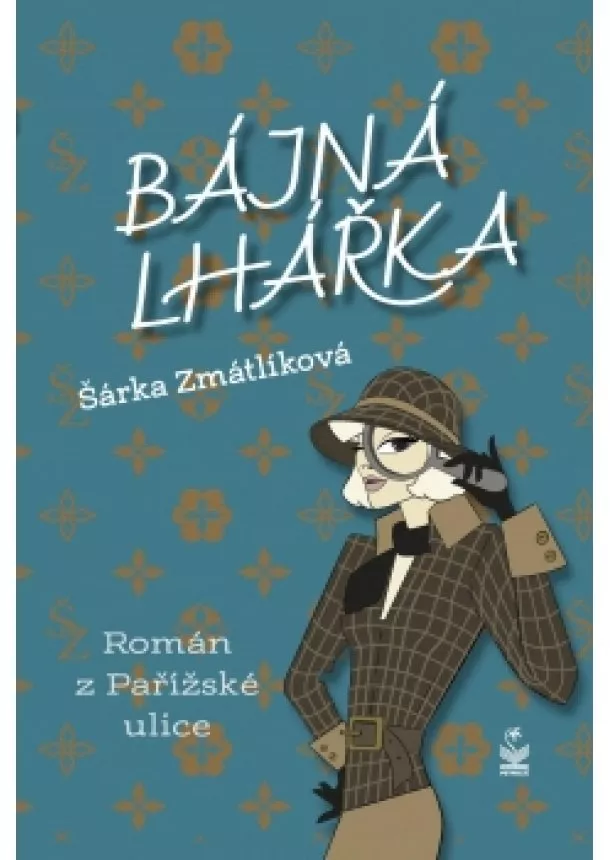 Šárka Zmátlíková - Bájná lhářka - Román z Pařížské ulice