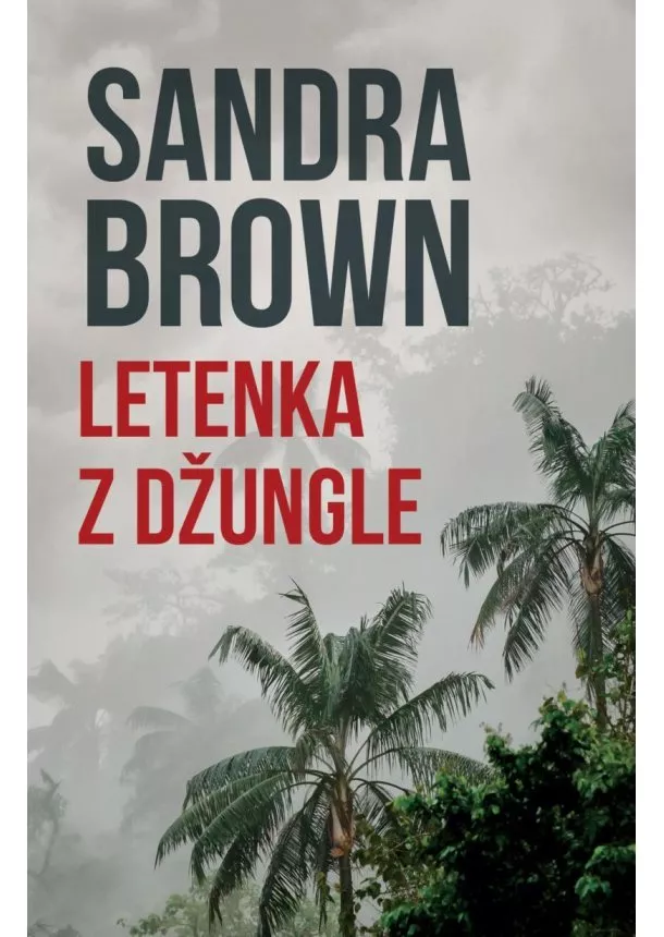 Sandra Brown - Letenka z džungle