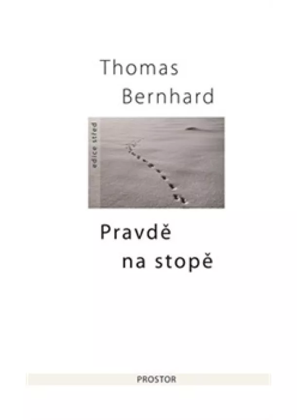 Thomas Bernhard - Pravdě na stopě