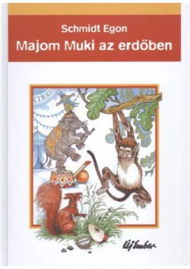 SCHMIDT EGON - MAJOM MUKI AZ ERDŐBEN