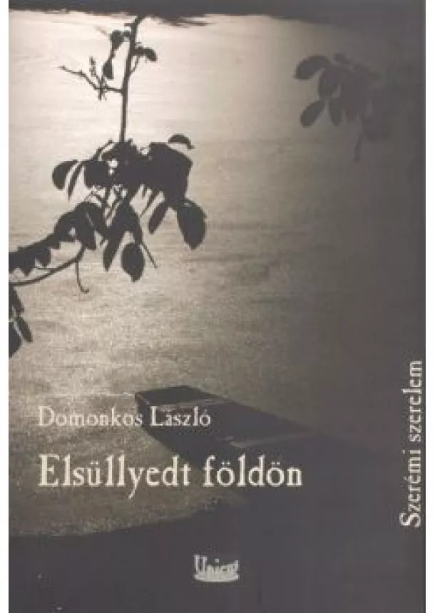 Domonkos László - ELSÜLLYEDT FÖLDÖN /SZERÉMI SZERELEM