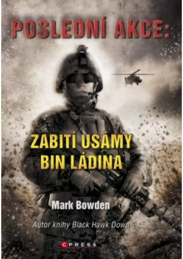 Mark Bowden - Poslední akce: Zabití Usámy bin Ládina