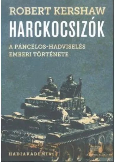 Harckocsizók /A páncélos-hadviselés emberi története