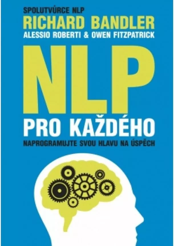 Richard Bandler, Alessio Roberti, Owen Fitzpatrick - NLP pro každého