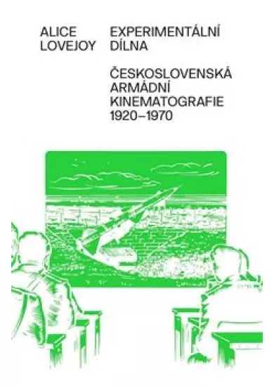 Experimentální dílna - Československá armádní kinematografie od 20. do konce 60. let