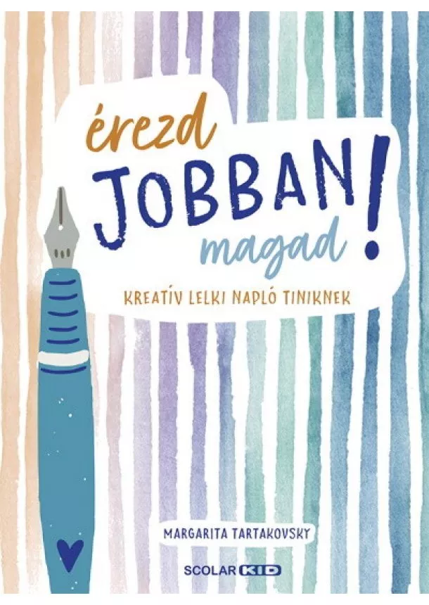 Margarita Tartakovsky - Érezd jobban magad! - Kreatív lelki napló tiniknek