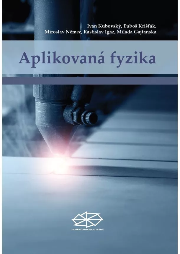 Ivan Kubovský ,  Ľuboš Krišťák, Miroslav Němec , Rastislav Igaz, Milada Gajtanska - Aplikovaná fyzika