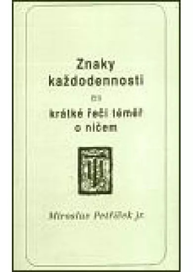 Znaky každodennosti - čili krátké řeči téměř o ničem