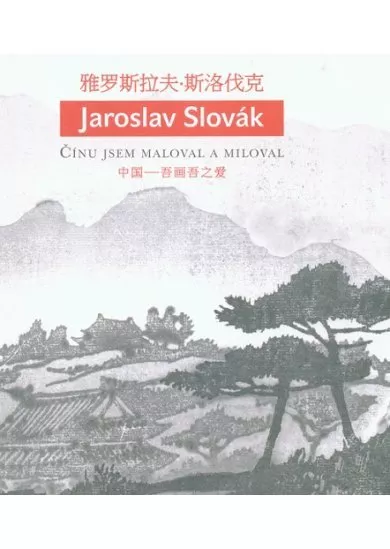 Jaroslav Slovák - Čínu jsem maloval a miloval