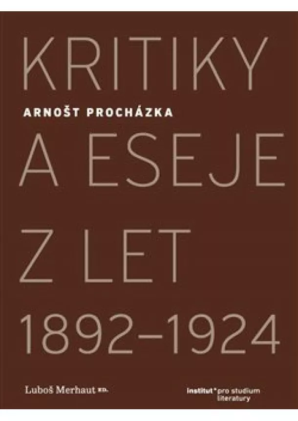 Arnošt Procházka, Luboš Merhaut - Kritiky a eseje z let 1892-1924