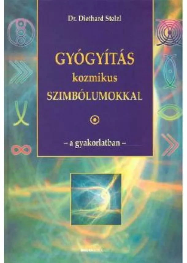 DR. DIETHARD STELZL - GYÓGYÍTÁS KOZMIKUS SZIMBÓLUMOKKAL