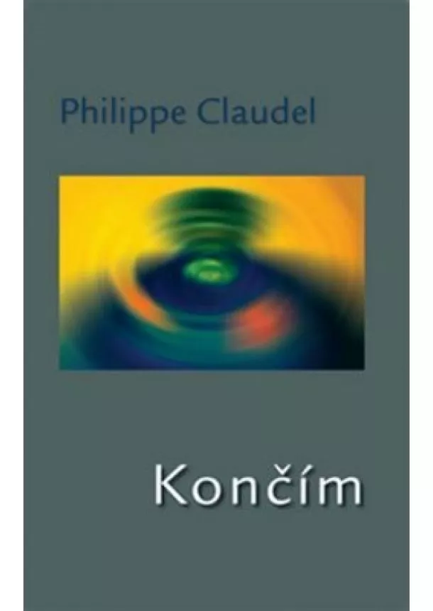 Philippe Claudel - Končím