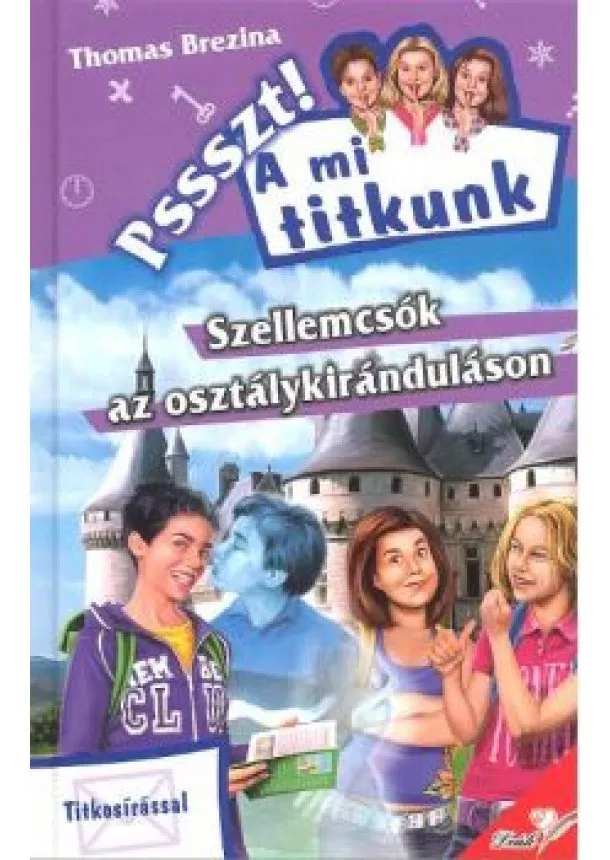 Thomas Brezina - SZELLEMCSÓK AZ OSZTÁLYKIRÁNDULÁSON /PSSSZT! - A MI TITKUNK 22.