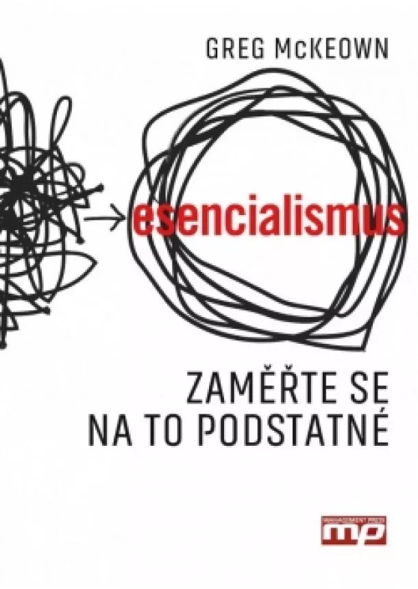 Greg McKeown - Esencialismus. Zaměřte se na to podstatné