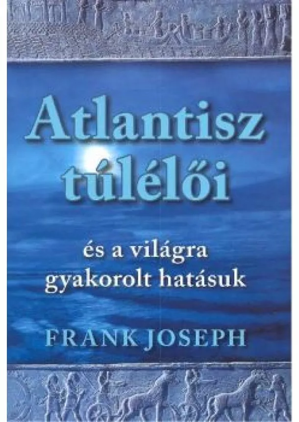 FRANK JOSEPH - ATLANTISZ TÚLÉLŐI