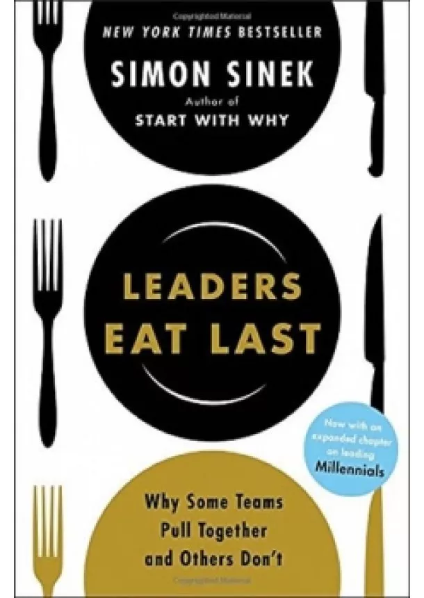 Simon Sinek - Leaders Eat Last : Why Some Teams Pull Together and Others Don´t