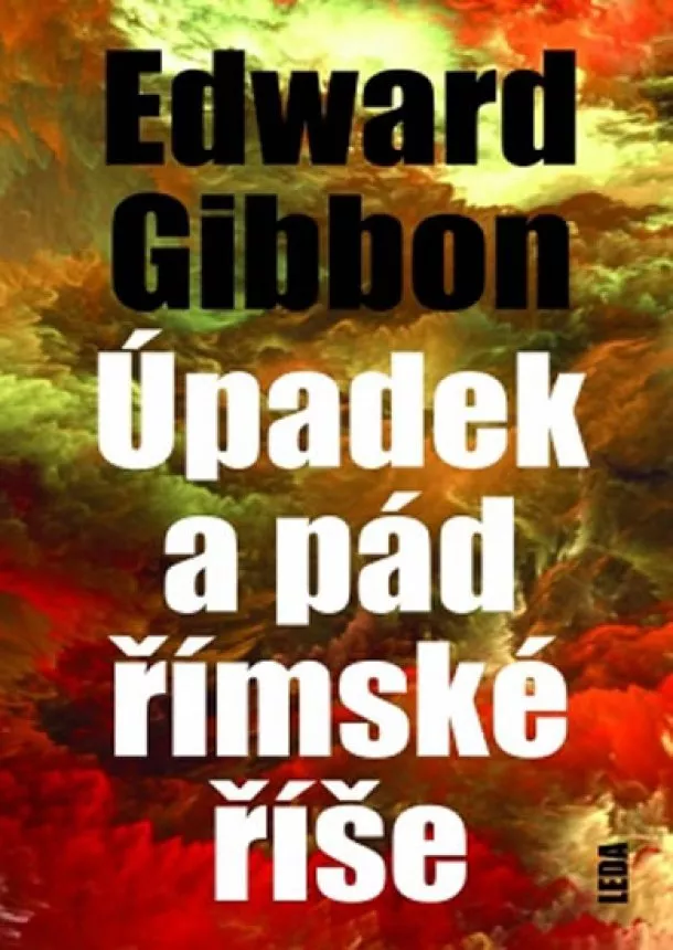 Edward Gibbon - Úpadek a pád Římské říše