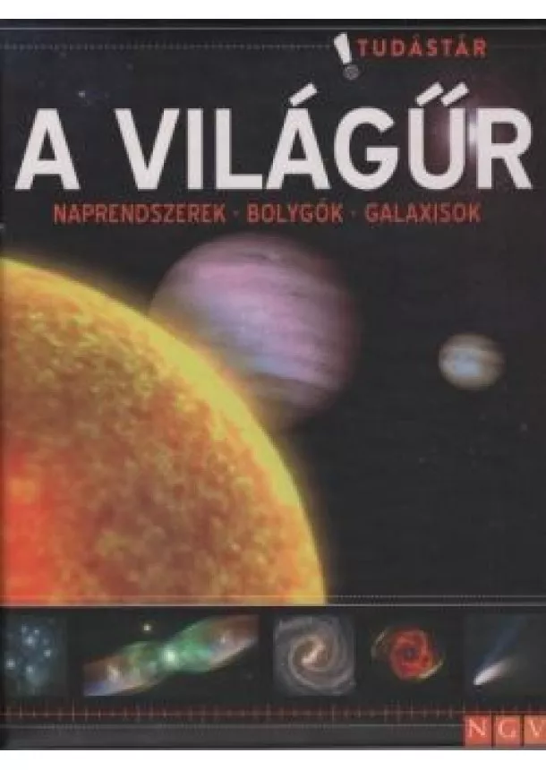 Ismeretterjesztő - A világűr - Naprendszerek - Bolygók - Galaxisok