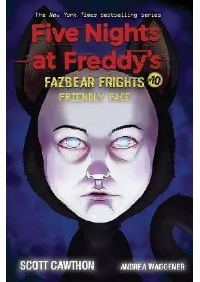 Five Nights at Freddys: Fazbear Frights #10: Friendly Face