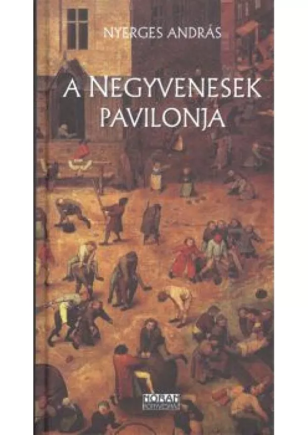 NYERGES ANDRÁS - A NEGYVENESEK PAVILONJA