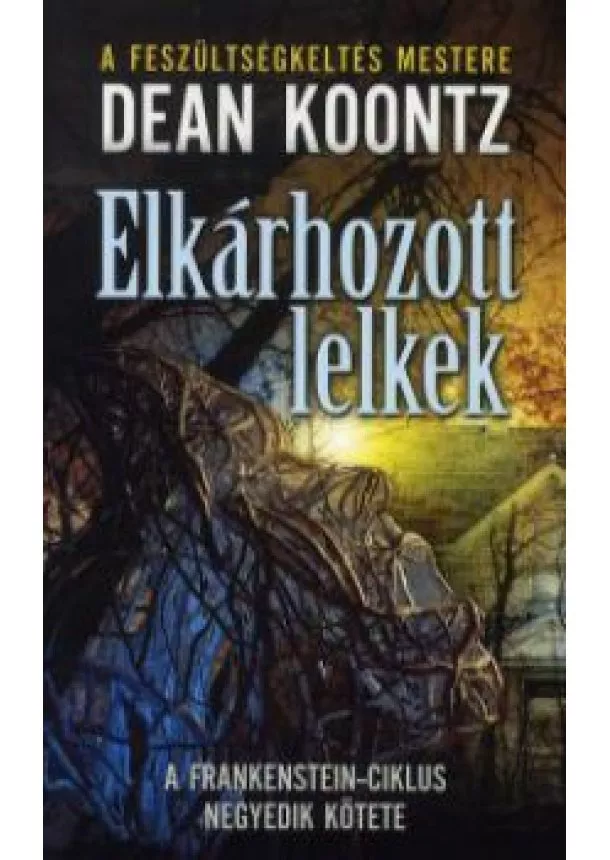 Dean Koontz - ELKÁRHOZOTT LELKEK /A FRANKENSTEIN-CIKLUS NEGYEDIK KÖTETE