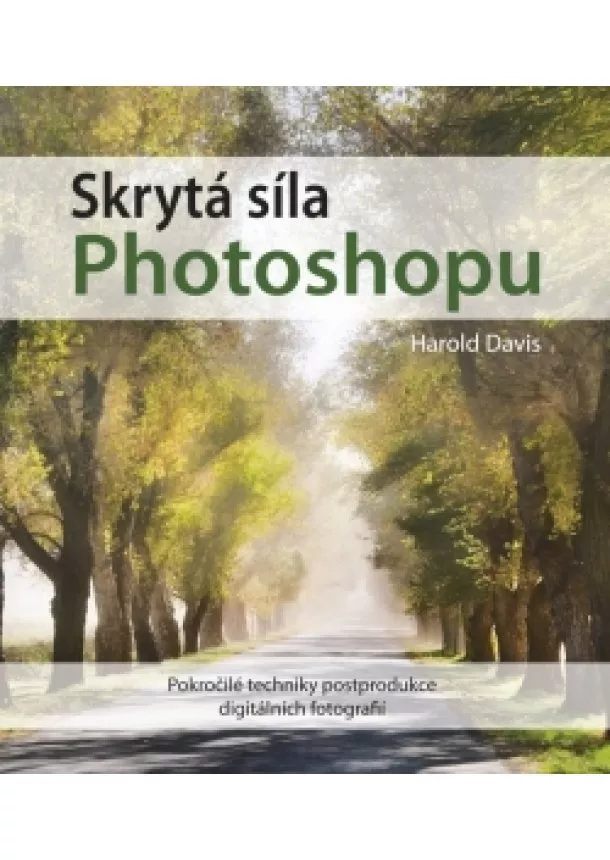 Harold Davis - Skrytá síla Photoshopu