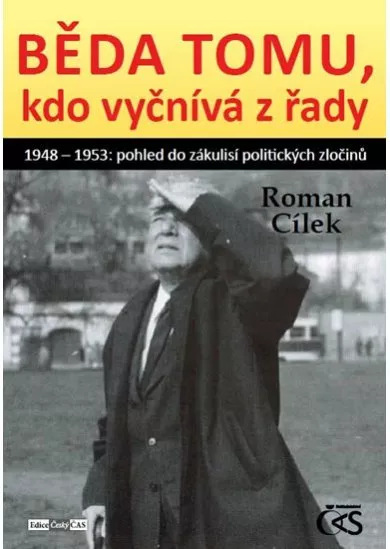 Běda tomu, kdo vyčnívá z řady aneb 1948 - 1953: pohled do zákulisí politických zločinů