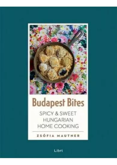 Budapest bites /Spicy + sweet Hungarian home cooking