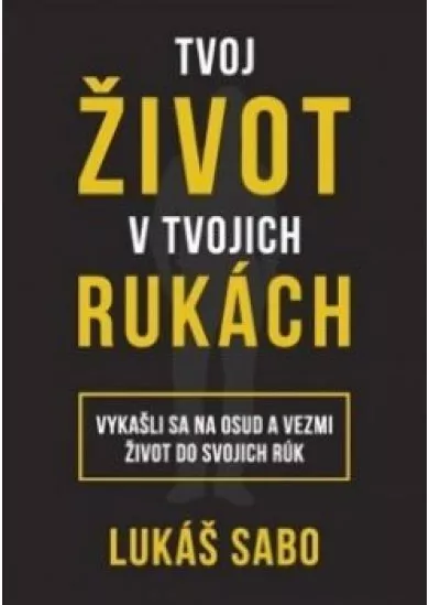 Tvoj život v tvojich rukách