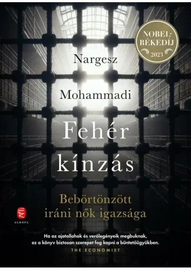 Nargesz Mohammadi - Fehér kínzás - Bebörtönzött iráni nők igazsága