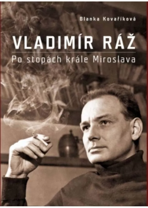 Blanka Kovaříková - Vladimír Ráž: Po stopách krále Miroslava